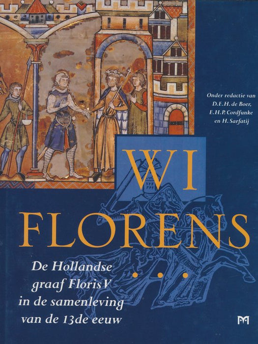 WI Florens - De Hollandse graaf Floris V in de samenleving van de 13de eeuw